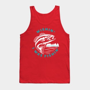 Wishin' I Was Fishin' - Lake Champlain Tank Top